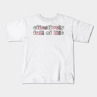 Effectively full of life Kids T-Shirt